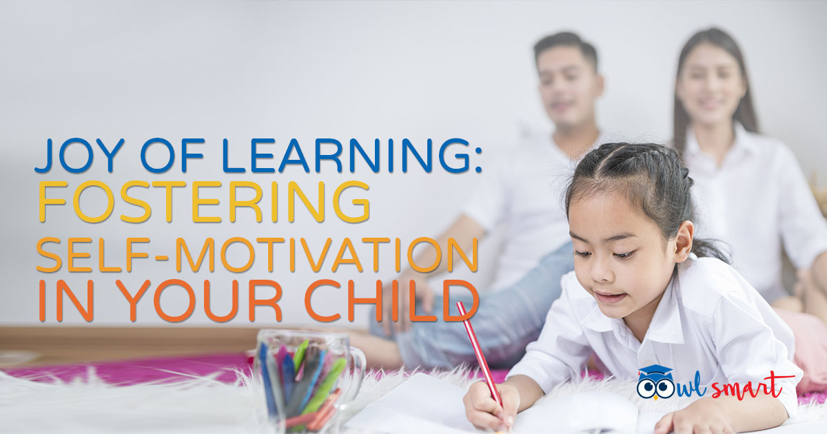 Joy of Learning Fostering SelfMotivation in Your Child